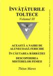 Învățăturile toltece, vol. III. Această a naibii de alunecoasă fericire; În căutarea bărbăției; Descoperirea misterelor femeii