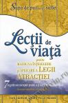 Lecții de viață pentru mai buna înțelegere și aplicare a Legii Atracției. 7 ingrediente esențiale pentru a-ți trăi viața în prosperitate