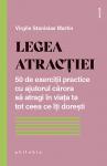 Legea atracției: 50 de exerciții practice cu ajutorul cărora să atragi în viața ta tot ceea ce îți dorești