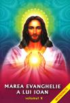 Marea Evanghelie a lui Ioan - vol. 10: Revelată lui Jakob Lorber de către Domnul nostru Iisus Cristos