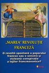 Marea revoluție franceză: O revoltă spontană a poporului francez sau o sinistră și vicleană conspirație a lojilor francmasonice?
