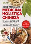 Medicina holistică chineză în viața cotidiană. Combinarea presopuncturii, fitoterapiei și Qigongului pentru vindecarea naturală integrativă