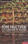 Pomi fructiferi cu coroane pe spalier. Pentru ziduri, ca gard viu, pergolă... Plantare, conducere, îngrijire