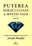Puterea miraculoasă a minții tale - volumul 1