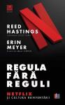 Regula fără reguli. Netflix și cultura reinventării