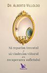 Să reparăm trecutul și să vindecăm viitorul prin recuperarea sufletului