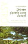 Sanatatea si puterile secrete ale naturii, dovada perfecta a interactiunii dintre Macrocosmos si microcosmosul fiintei umane