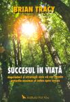 Succesul în viață. Deprinderi și strategii care vă vor revela puterile ascunse și calea spre succes