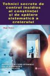 Tehnici secrete de control insidios al conștiinței și de spălare sistematică a creierului practicate de către guvernele așa-zis democratice asupra populației