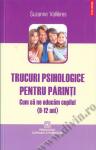 Trucuri psihologice pentru părinți. Cum să ne educăm copilul (9 - 12 ani)