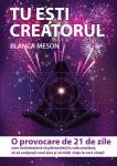 Tu ești creatorul. O provocare de 21 de zile ce vă îndeamnă să pătrundeți în subconștient, să vă sculptați noul sine și să trăiți viața la care visați!