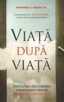 Viață după viață. Investigarea unui fenomen: supraviețuirea dincolo de moartea corpului fizic