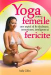 Yoga pentru femeile care aspiră să fie sănătoase, armonioase, inteligente și fericite