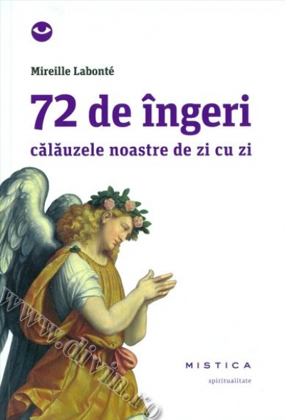 72 de îngeri – călăuzele noastre de zi cu zi