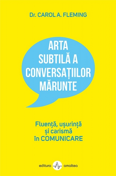 Arta subtilă a conversațiilor mărunte. Fluență, ușurință și carismă în COMUNICARE