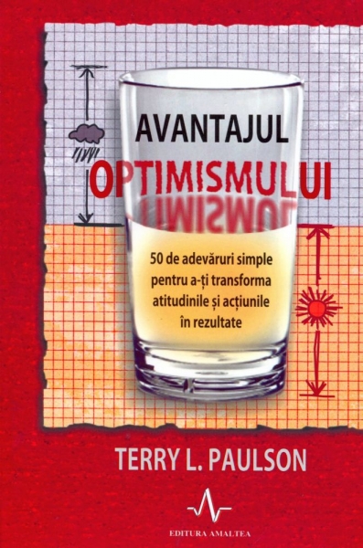 Avantajul optimismului. 50 de adevăruri simple pentru a-ți transforma atitudinile și acțiunile în rezultate