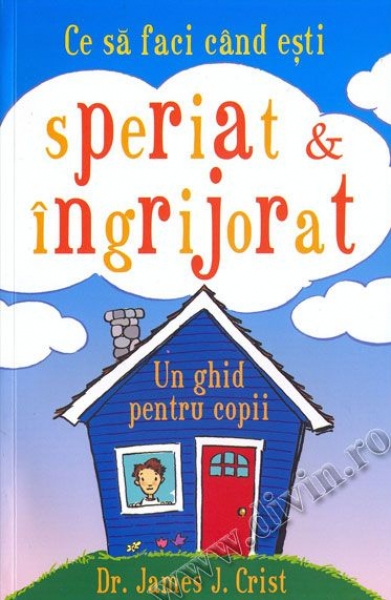 Ce să faci când ești speriat și îngrijorat: Un ghid pentru copii