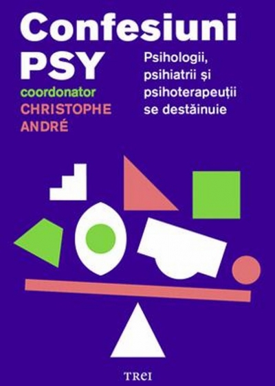 Confesiuni PSY: Psihologii, psihiatrii și psihoterapeuții se destăinuie