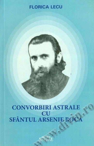 Convorbiri astrale cu sfântul Arsenie Boca