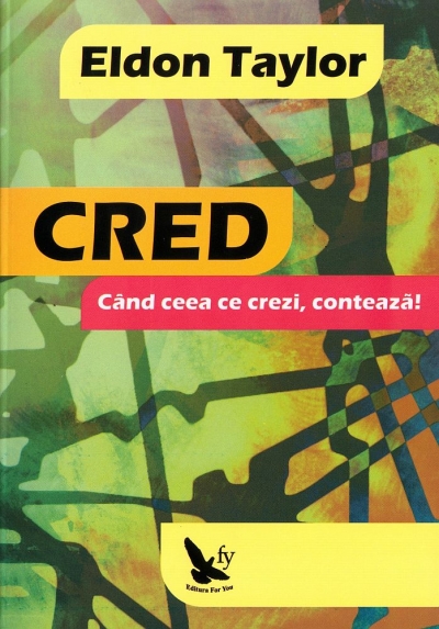 CRED: Când ceea ce crezi, contează!