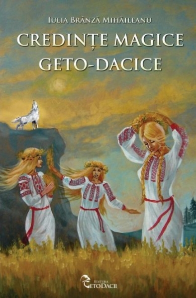 actress machine Decoration Credinţe magice geto-dacice :. Iulia Brânză Mihăileanu :. Geto-Dacii :.  Editura Adevăr Divin (Detalii)