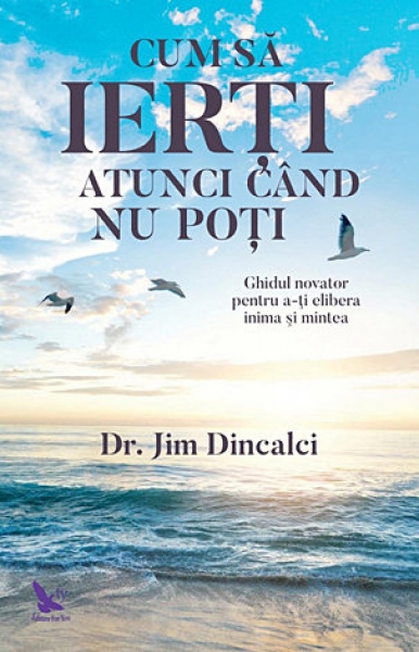 Cum să ierți atunci când nu poți: Ghidul novator pentru a-ți elibera inima și mintea