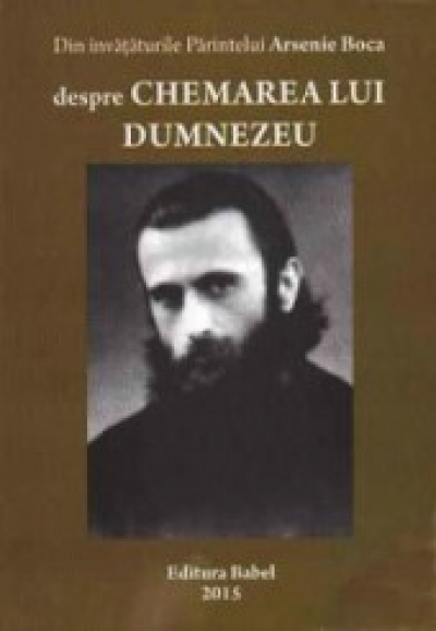 Despre chemarea lui Dumnezeu: Din invataturile Parintelui Arsenie Boca