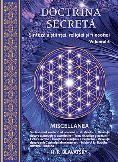 Doctrina secretă, vol. 6. Sinteză a științei, religiei și filozofiei – MISCELLANEA