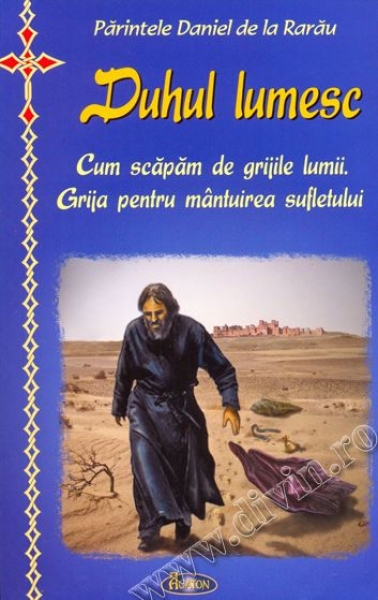 Duhul lumesc. Cum scăpăm de grijile lumii. Grija pentru mântuirea sufletului