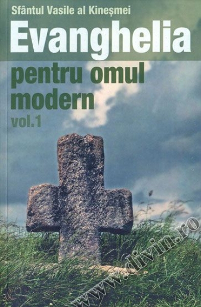 Evanghelia pentru omul modern. Vol. 1. Învățături din Evanghelia după Marcu