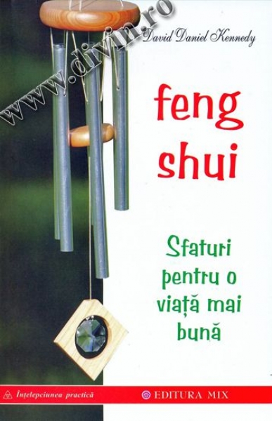 Feng Shui. Sfaturi pentru o viață mai bună