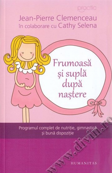Frumoasă și suplă după naștere. Programul complet de nutriție, gimnastică și bună dispoziție