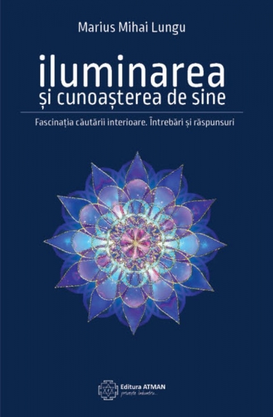 Iluminarea si cunoasterea de sine: Fascinatia căutării interioare. Întrebări si răspunsuri