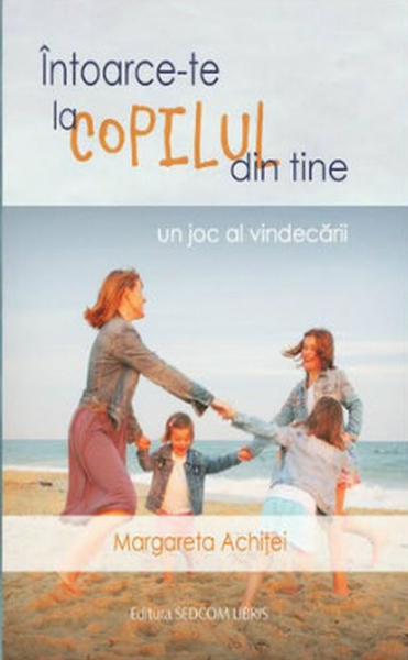 Întoarce-te la copilul din tine: un joc al vindecării