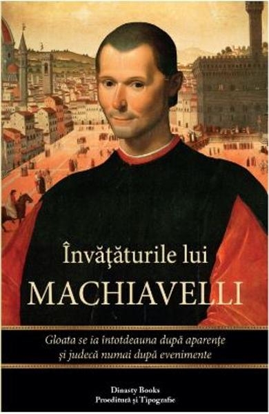 Învățăturile lui Machiavelli. Gloata se ia întotdeauna după aparențe și judecă numai după evenimente