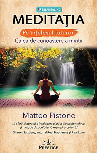 Meditația pe înțelesul tuturor: Calea de cunoaștere a minții
