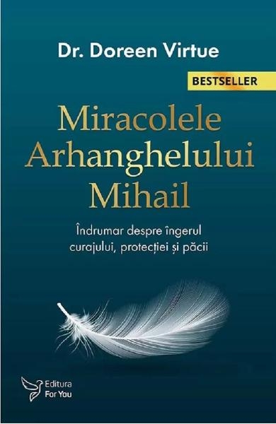 Miracolele Arhanghelului Mihail. Îndrumar despre îngerul curajului, protecției și păcii