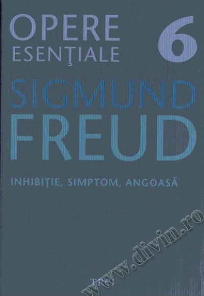 Opere esențiale (vol. 6). Inhibiție, simptom, angoasă
