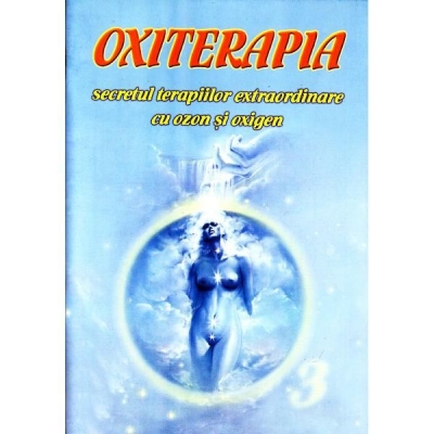 Oxiterapia: secretul terapiilor extraordinare cu ozon și oxigen