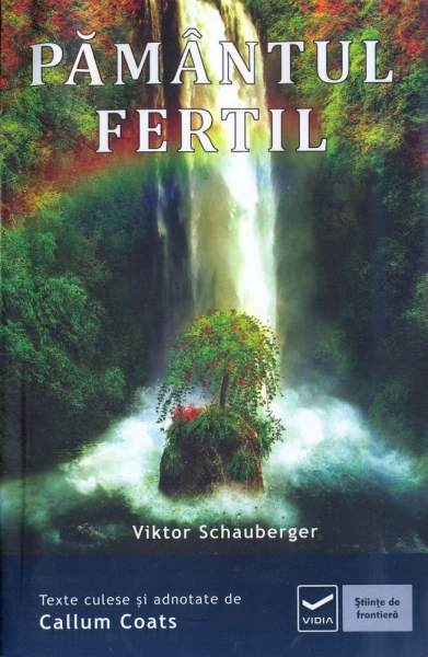 Pământul fertil. Cum să folosim energiile naturii în agricultură și silvicultură (Volumul III din seria Ecotehnologii)