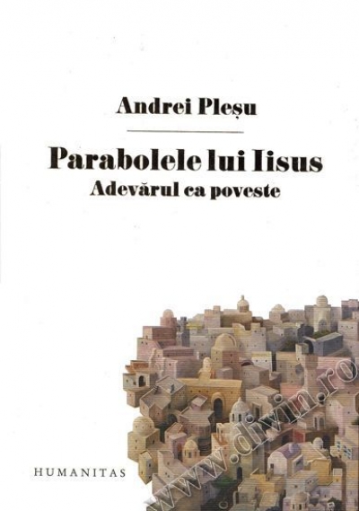 Parabolele lui Iisus. Adevărul ca poveste