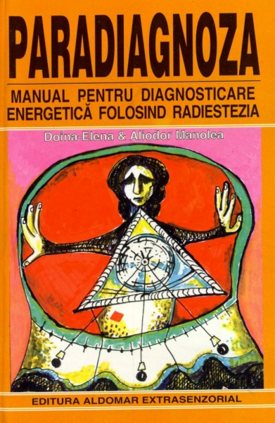 PARADIAGNOZA. Manual pentru diagnosticare energetică folosind radiestezia