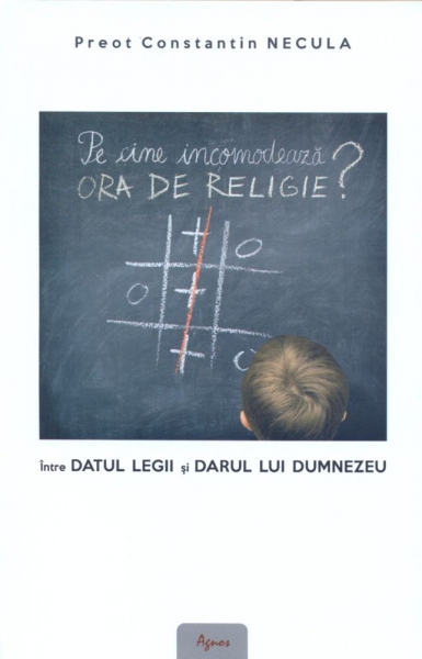 Pe cine incomodeaza ora de religie?: Intre datul legii si darul lui Dumnezeu