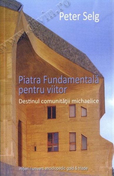 Piatra Fundamentală pentru viitor. Destinul comunității michaelice