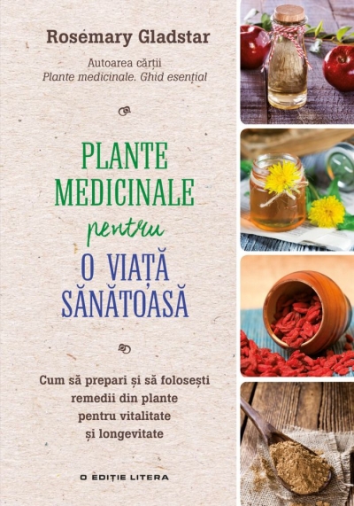 Plante medicinale pentru o viață sănătoasă: Cum sa prepari si sa folosesti remedii din plante pentru vitalitate si longevitate