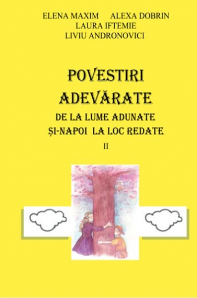 Povestiri adevărate de la lume adunate și-napoi la loc redate, vol. II