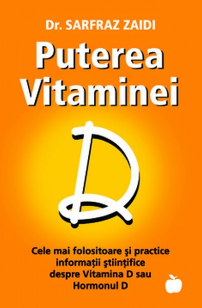 Puterea Vitaminei D: Cele mai folositoare și practice sfaturi științifice despre Vitamina D sau Hormonul D