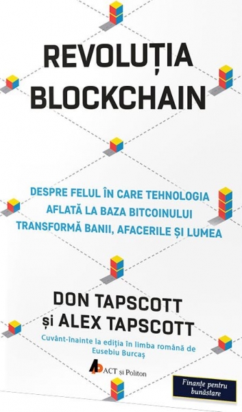 Revoluția Blockchain: Despre felul în care tehnologia aflată la baza bitcoinului transformă banii, afacerile și lumea
