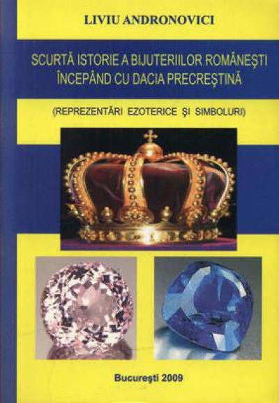Scurtă istorie a bijuteriilor românești începând cu Dacia precreștină. Reprezentări ezoterice și simboluri