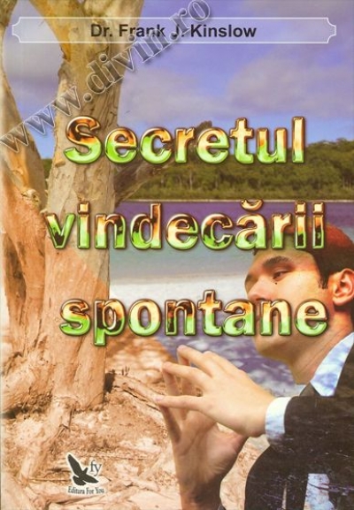 Secretul vindecării spontane. O introducere în studiul puterii Antrenării cuantice®